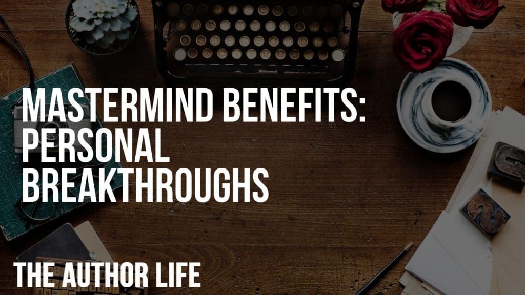 Mastermind Benefits: Personal Breakthroughs